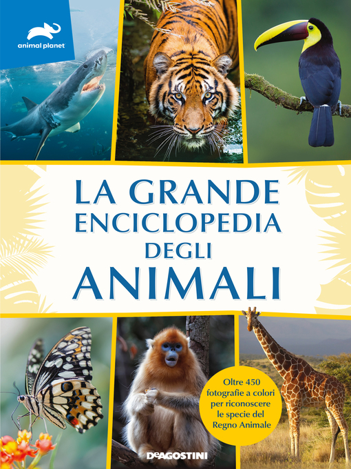 Title details for La grande enciclopedia degli animali by Animal Planet - Available